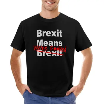 Brexit Означает, что мы победили - Anti Brexit - Pro EU Футболка, футболки в тяжелом весе, аниме Мужские футболки с длинным рукавом
