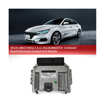 Новая Компьютерная плата Двигателя автомобиля 39128-2BAC9 ECU3 для Модуля Электронного блока управления Hyundai MEG17.9.12391282BAC9